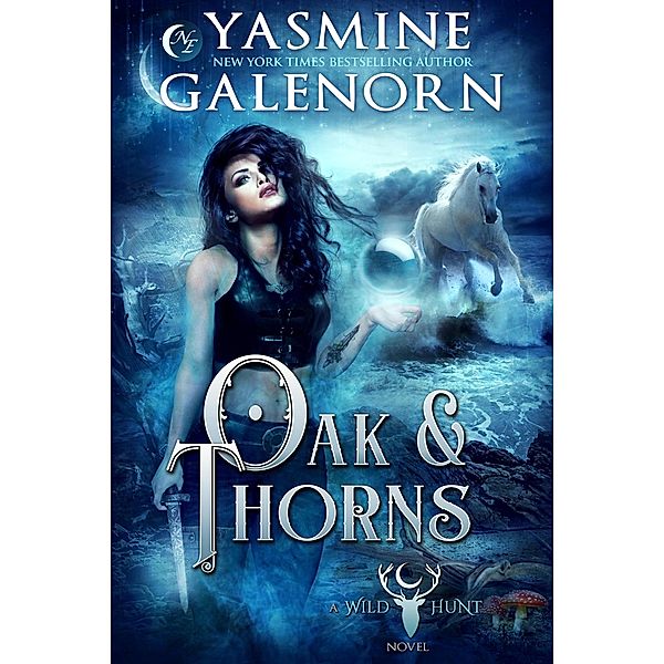 Oak & Thorns (The Wild Hunt, #2) / The Wild Hunt, Yasmine Galenorn