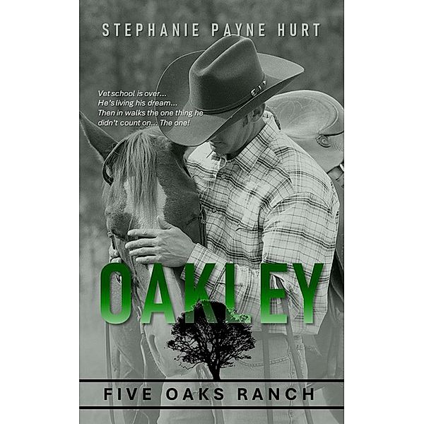 Oakley (5 Oaks Ranch, #2) / 5 Oaks Ranch, Stephanie Hurt