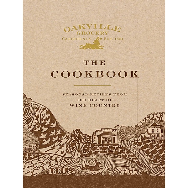 Oakville Grocery The Cookbook, Weldon Owen