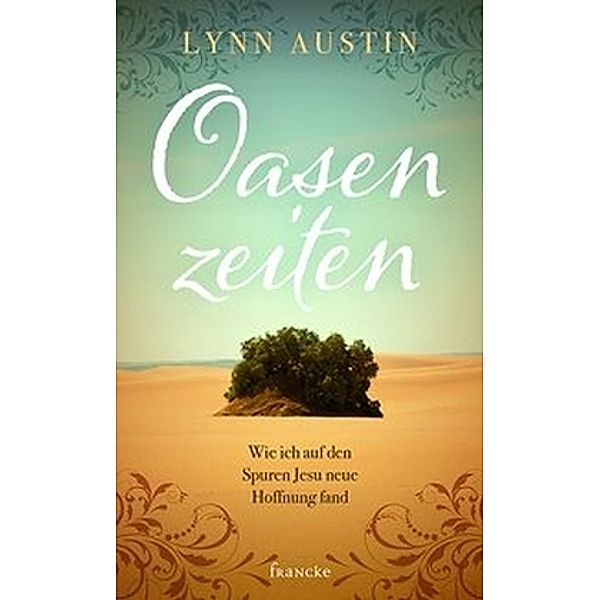 Oasenzeiten, Lynn Austin