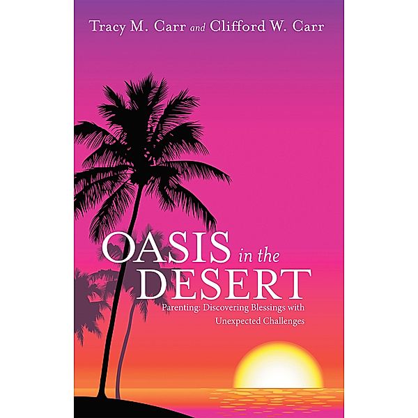 Oasis in the Desert, Tracy M. Carr, Clifford W. Carr