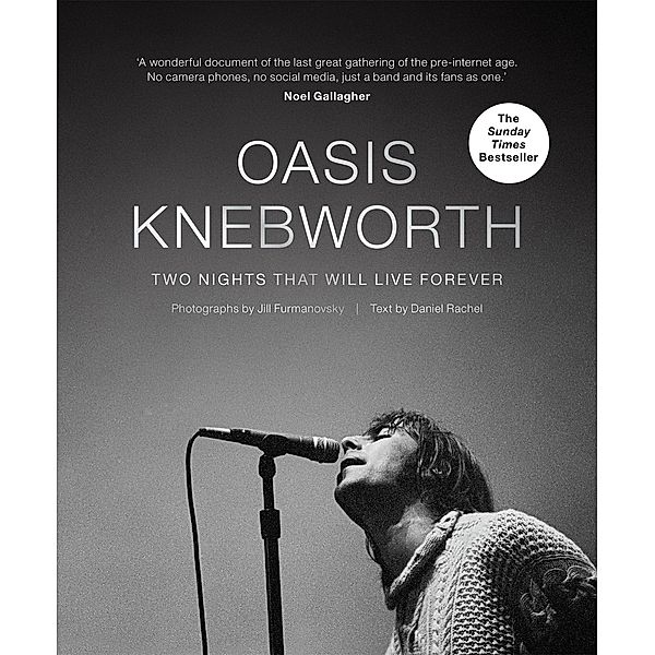 Oasis: Knebworth, Jill Furmanovsky, Daniel Rachel