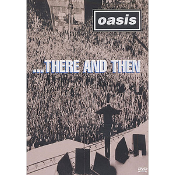 Oasis - There And Then, Oasis