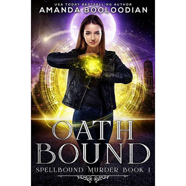 Oath Bound (Spellbound Murder, #1) / Spellbound Murder, Amanda Booloodian