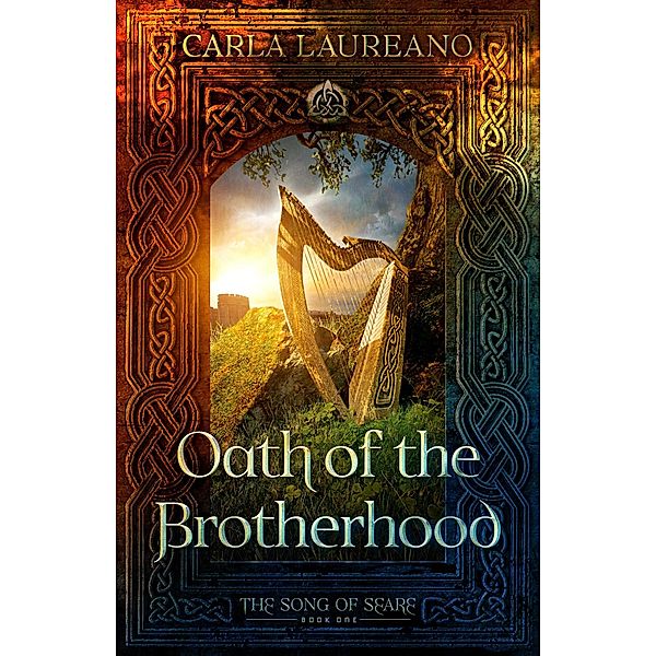 Oath of the Brotherhood (The Song of Seare, #1) / The Song of Seare, Carla Laureano