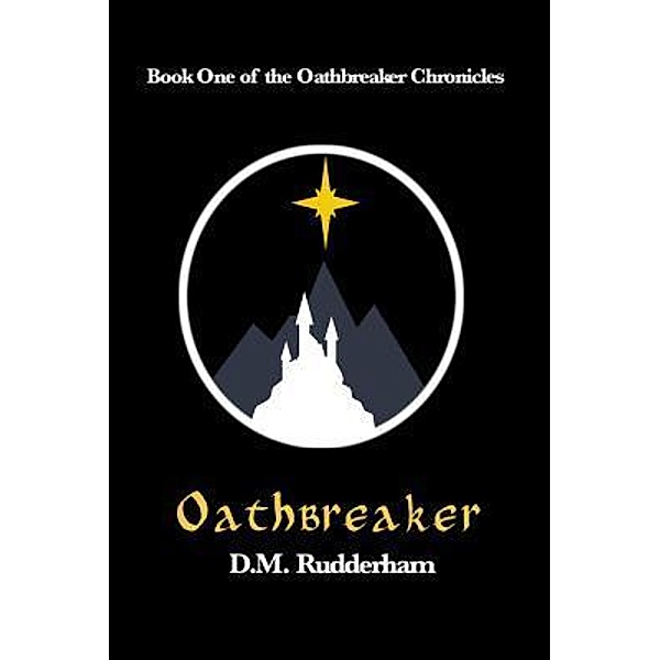 Oathbreaker / The Oathbreaker Chronicles Bd.1, D. M. Rudderham
