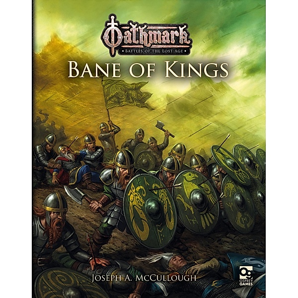 Oathmark: Bane of Kings / Osprey Games, Joseph A. McCullough