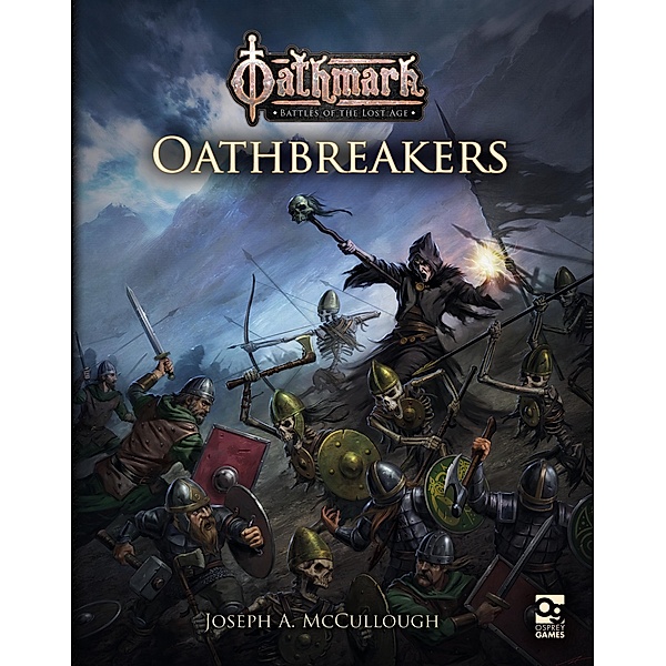 Oathmark: Oathbreakers / Osprey Games, Joseph A. McCullough