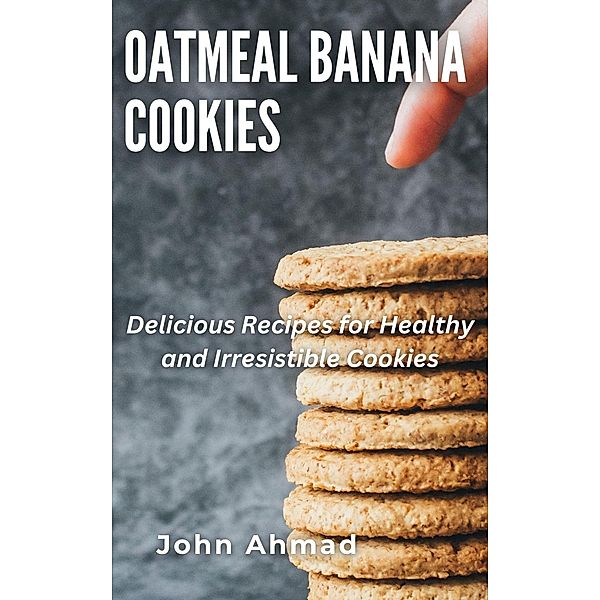 Oatmeal Banana Cookies, John Ahmad