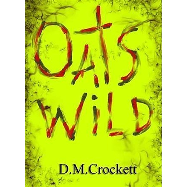 Oats Wild, D. M. Crockett