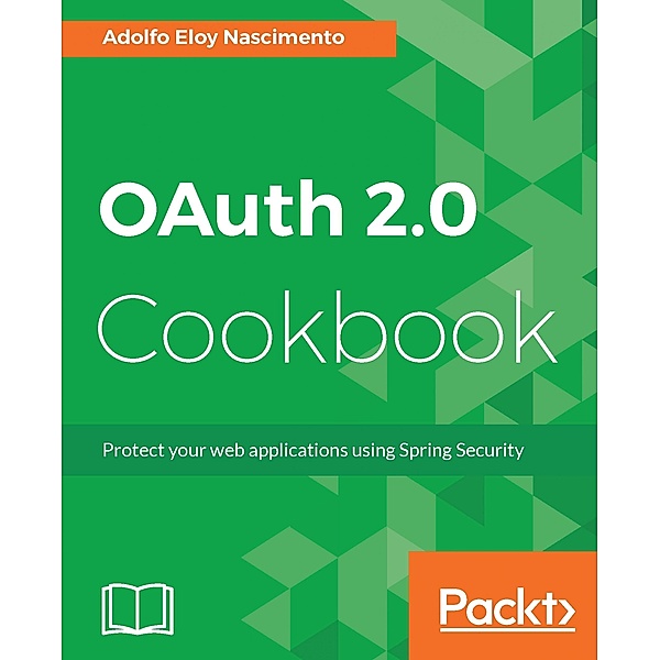 OAuth 2.0 Cookbook, Adolfo Eloy Nascimento