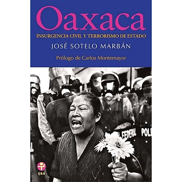 Oaxaca: Insurgencia civil y terrorismo de Estado, José Sotelo Marbán