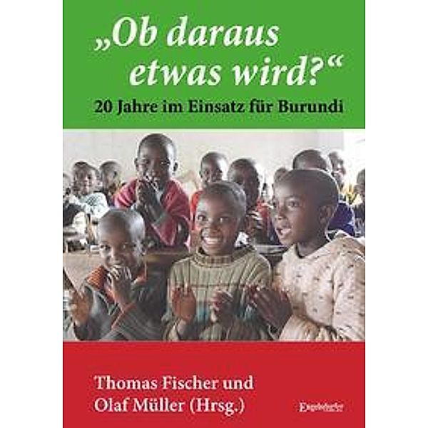 Ob daraus etwas wird? - 20 Jahre im Einsatz für Burundi