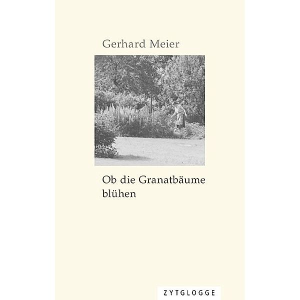 Ob die Granatbäume blühen, Gerhard Meier