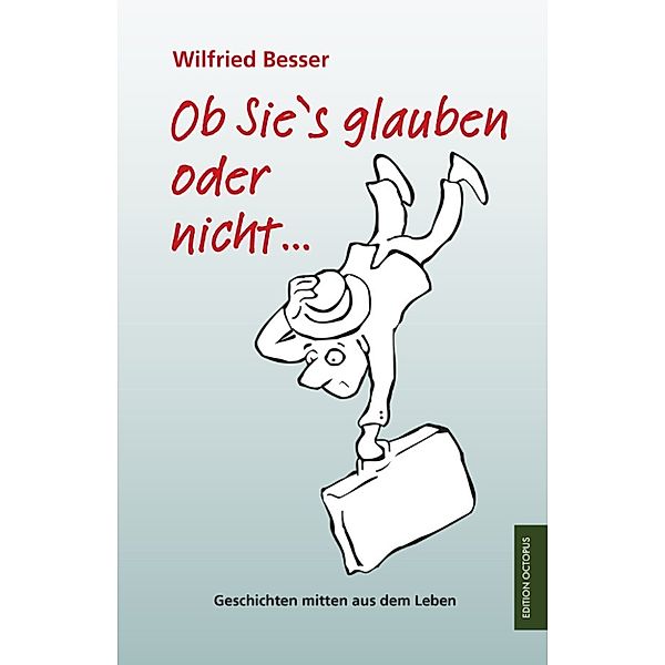 Ob Sie's glauben oder nicht ..., Wilfried Besser