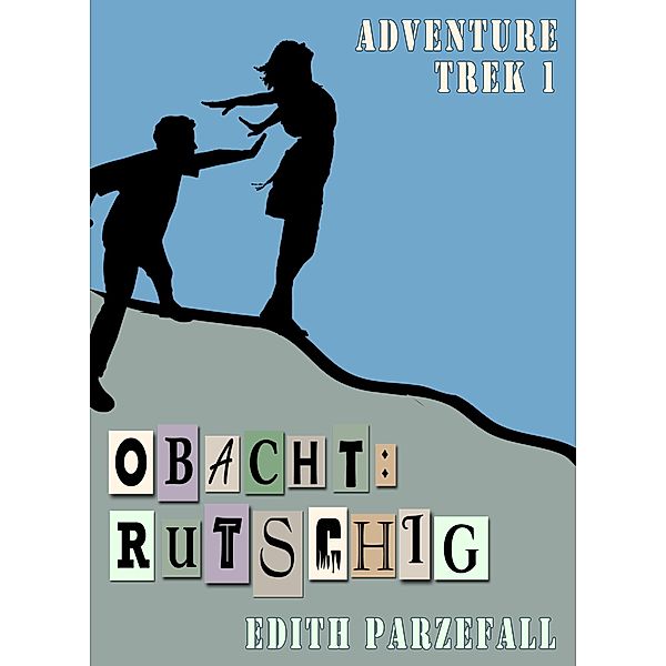 Obacht: Rutschig / Adventure Trek Bd.1, Edith Parzefall