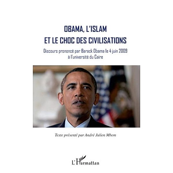 Obama, l'islam et le choc des civilisations - discours prono / Harmattan, My-Lan Cao My-Lan Cao