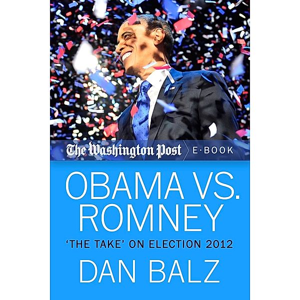 Obama vs. Romney, Dan Balz