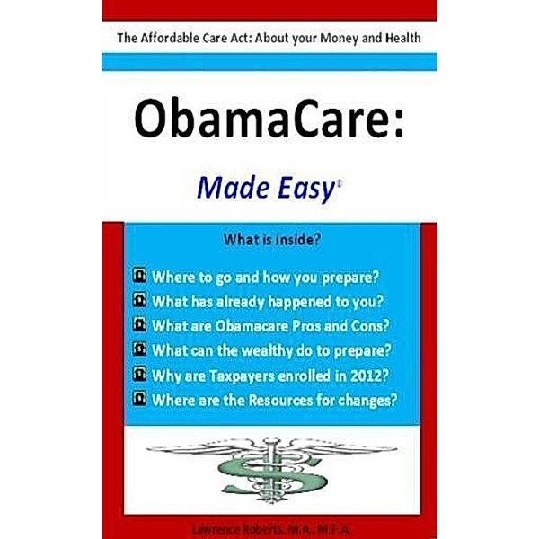 Obamacare: Made Easy, M. A. , M. F. A. Lawrence Roberts