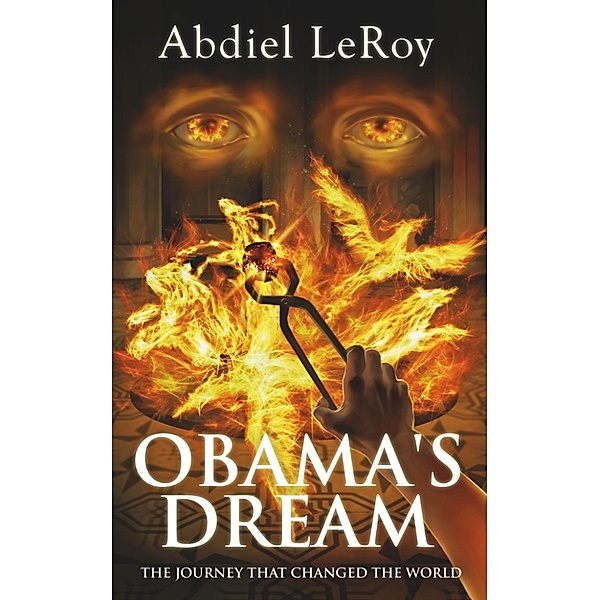 Obama's Dream: The Journey That Changed the World, Abdiel Leroy