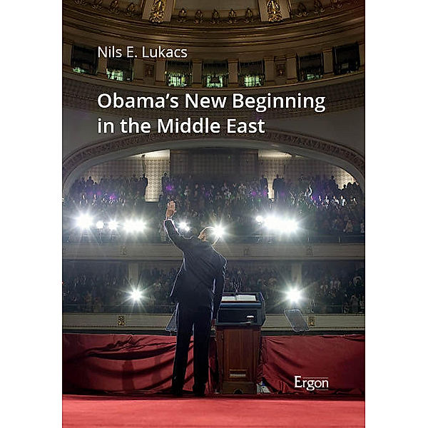 Obama's New Beginning in the Middle East, Nils Elias Lukacs