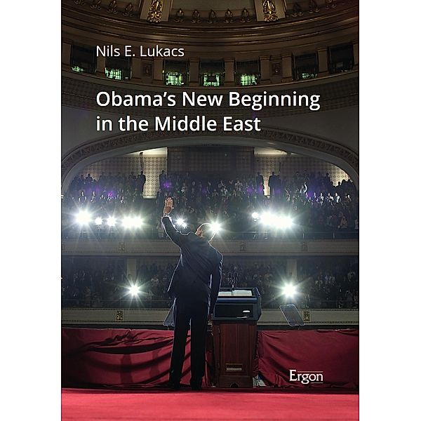 Obama's New Beginning in the Middle East, Nils Elias Lukacs