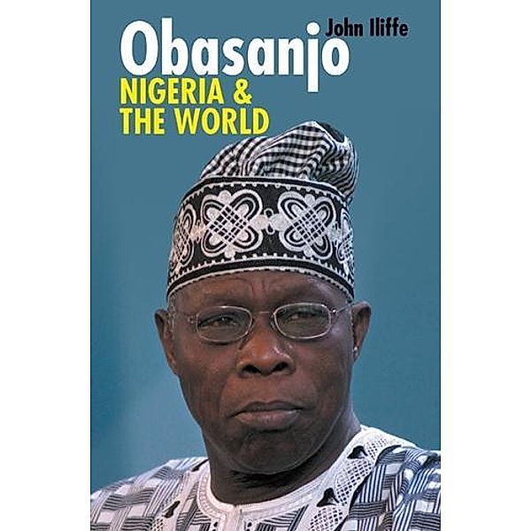 Obasanjo, Nigeria and the World, John Iliffe