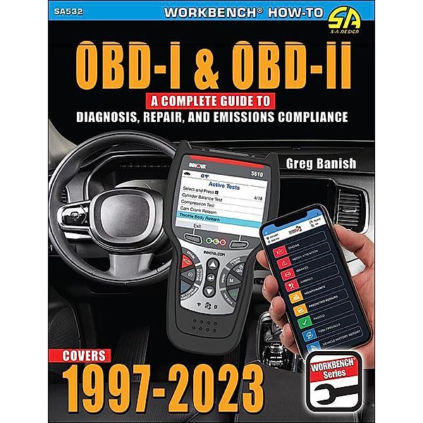 OBD-I and OBD-II: A Complete Guide to Diagnosis, Repair, and Emissions Compliance, Greg Banish