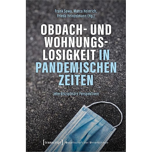 Obdach- und Wohnungslosigkeit in pandemischen Zeiten / Gesellschaft der Unterschiede Bd.70