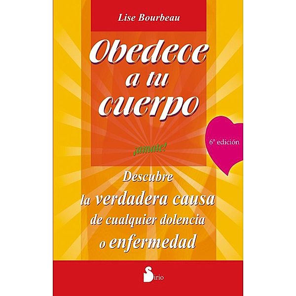 Obedece a tu cuerpo. ¡Ámate!, Lise Bourbeau