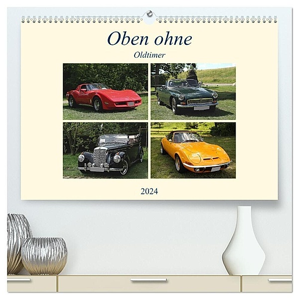 Oben ohne Oldtimer (hochwertiger Premium Wandkalender 2024 DIN A2 quer), Kunstdruck in Hochglanz, Anja Bagunk