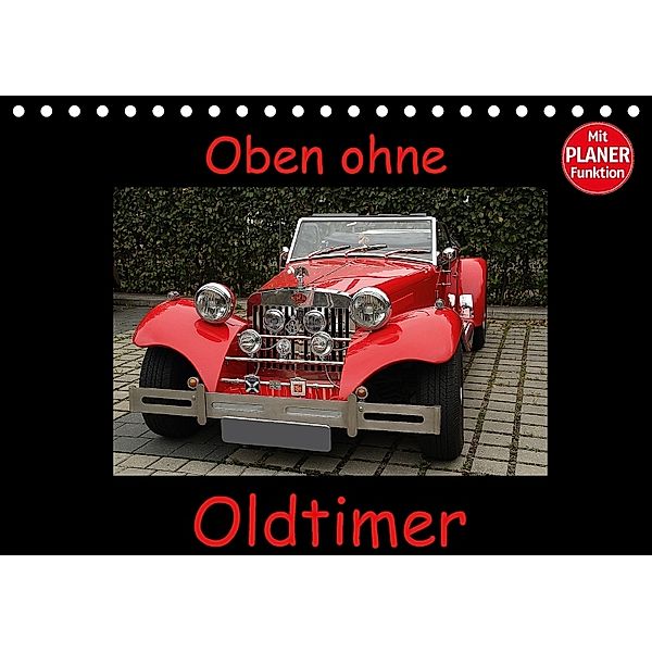 Oben ohne Oldtimer Terminplaner (Tischkalender 2018 DIN A5 quer) Dieser erfolgreiche Kalender wurde dieses Jahr mit glei, Anja Bagunk