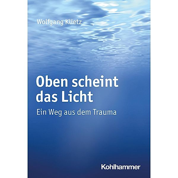 Oben scheint das Licht, Wolfgang Klietz