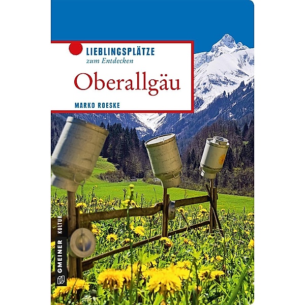 Oberallgäu / Lieblingsplätze im GMEINER-Verlag, Marko Roeske
