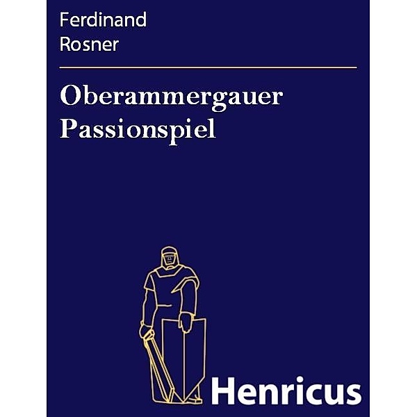 Oberammergauer Passionspiel, Ferdinand Rosner