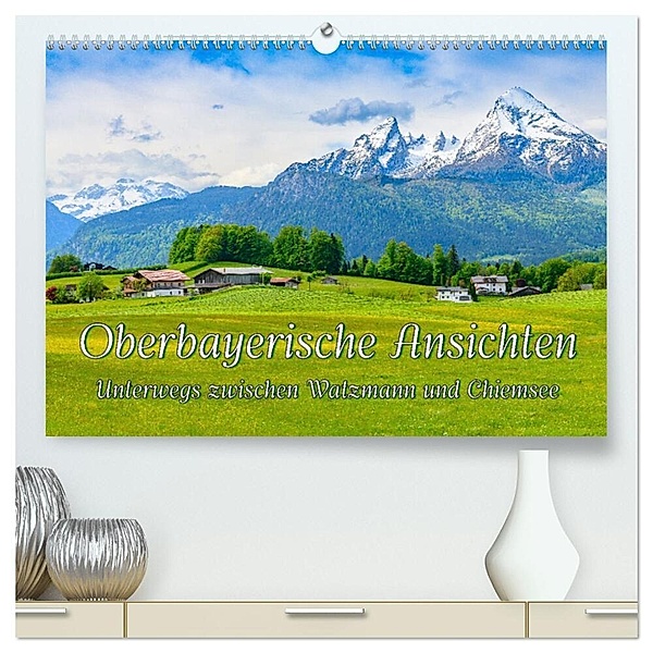 Oberbayerische Ansichten - Unterwegs zwischen Watzmann und Chiemsee (hochwertiger Premium Wandkalender 2024 DIN A2 quer), Kunstdruck in Hochglanz, Dieter Wilczek