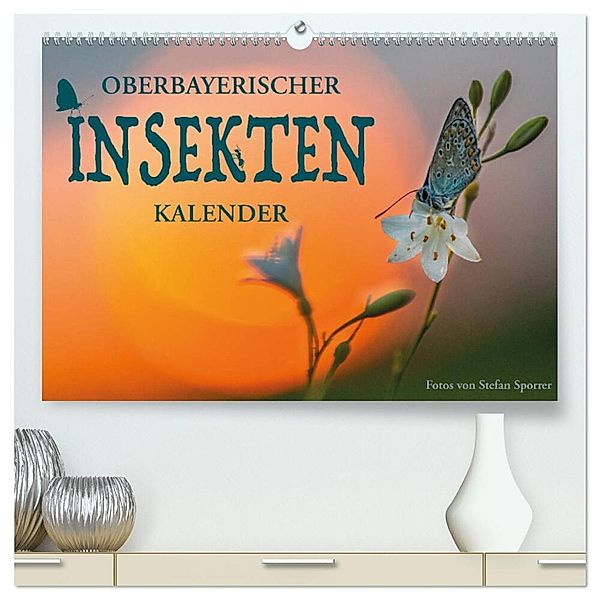 Oberbayerischer Insekten Kalender (hochwertiger Premium Wandkalender 2024 DIN A2 quer), Kunstdruck in Hochglanz, Stefan Sporrer
