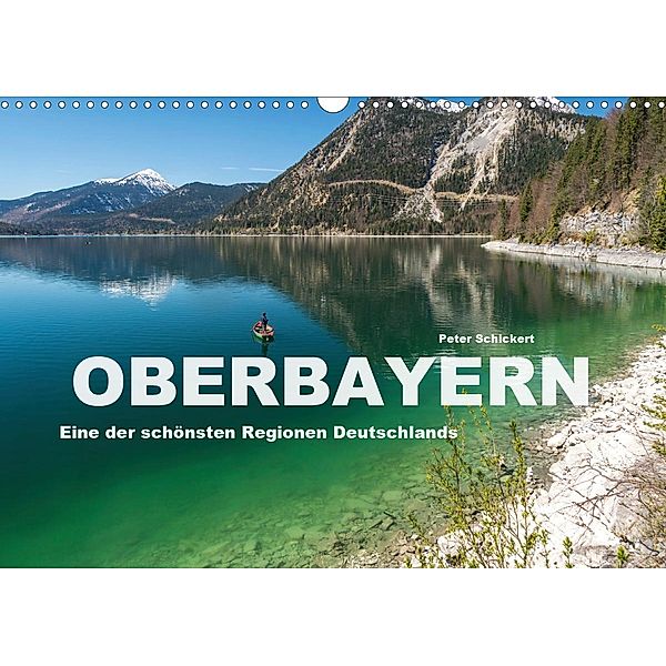 Oberbayern - Eine der schönsten Regionen Deutschlands (Wandkalender 2021 DIN A3 quer), Peter Schickert