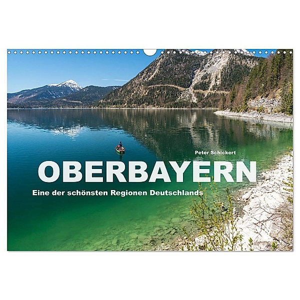 Oberbayern - Eine der schönsten Regionen Deutschlands (Wandkalender 2024 DIN A3 quer), CALVENDO Monatskalender, Peter Schickert