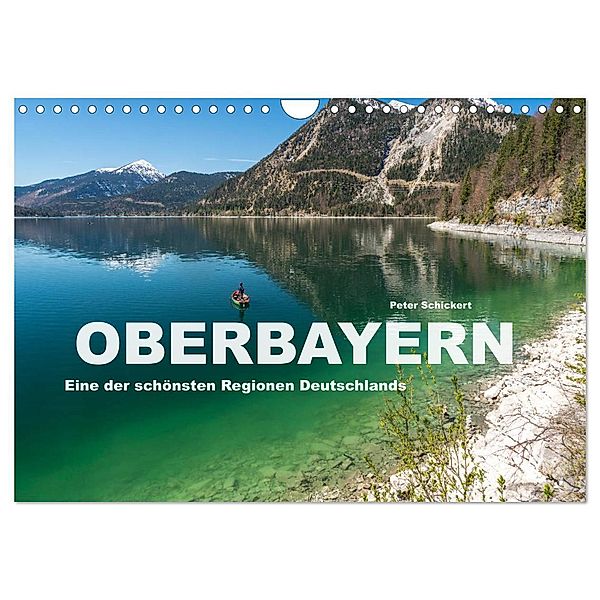 Oberbayern - Eine der schönsten Regionen Deutschlands (Wandkalender 2025 DIN A4 quer), CALVENDO Monatskalender, Calvendo, Peter Schickert