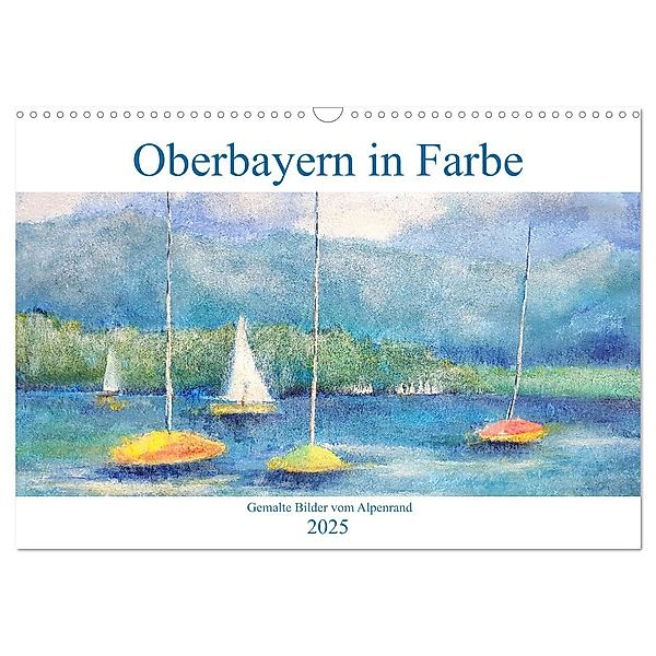 Oberbayern in Farbe - Gemalte Bilder vom Alpenrand (Wandkalender 2025 DIN A3 quer), CALVENDO Monatskalender, Calvendo, Michaela Schimmack