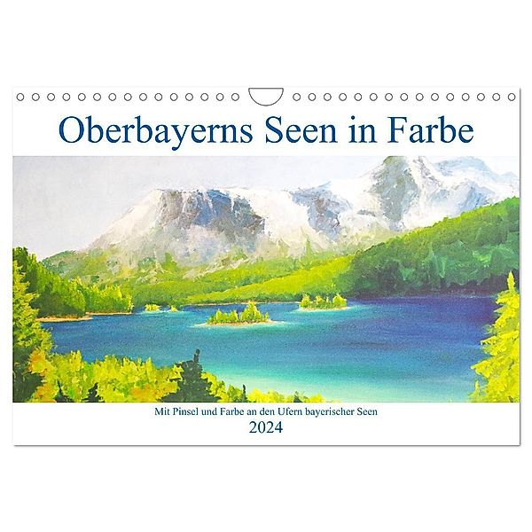 Oberbayerns Seen in Farbe - mit Pinsel und Farbe an den Ufern bayerischer Seen (Wandkalender 2024 DIN A4 quer), CALVENDO Monatskalender, Michaela Schimmack