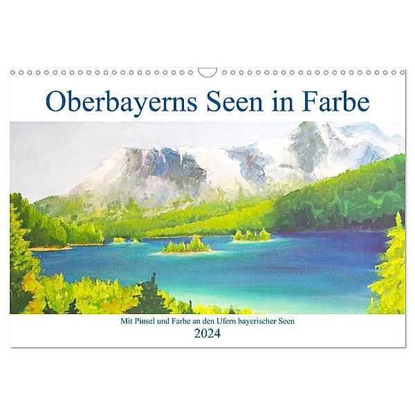 Oberbayerns Seen in Farbe - mit Pinsel und Farbe an den Ufern bayerischer Seen (Wandkalender 2024 DIN A3 quer), CALVENDO Monatskalender, Michaela Schimmack