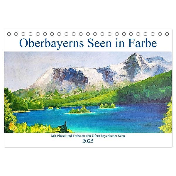 Oberbayerns Seen in Farbe - mit Pinsel und Farbe an den Ufern bayerischer Seen (Tischkalender 2025 DIN A5 quer), CALVENDO Monatskalender, Calvendo, Michaela Schimmack