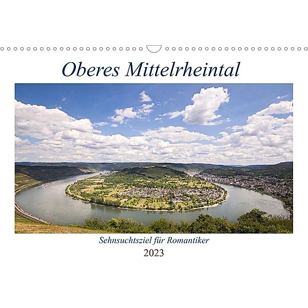 Oberes Mittelrheintal Sehnsuchtsziel für Romantiker (Wandkalender 2023 DIN A3 quer), U boeTtchEr