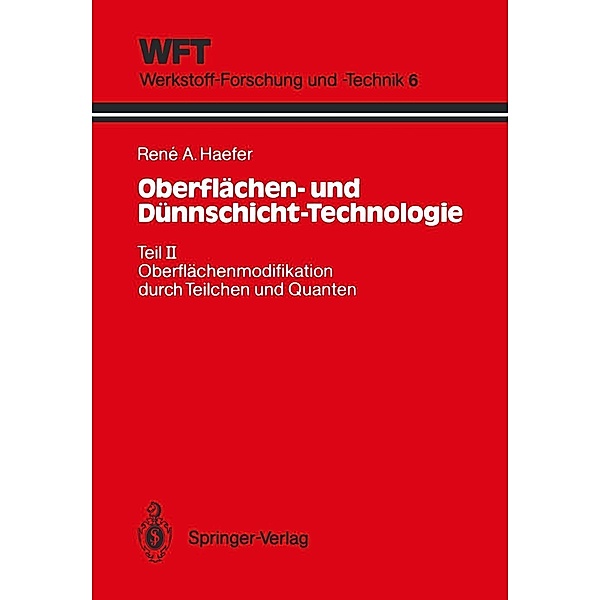 Oberflächen- und Dünnschicht-Technologie / WFT Werkstoff-Forschung und -Technik Bd.6, Rene A. Haefer