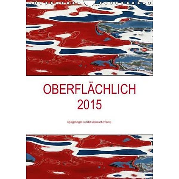 OBERFLÄCHLICH 2015 / AT-Version / Planer (Wandkalender 2015 DIN A4 hoch), Kerstin Stolzenburg