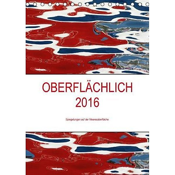 OBERFLÄCHLICH 2016 / CH-Version / Planer (Tischkalender 2016 DIN A5 hoch), Kerstin Stolzenburg