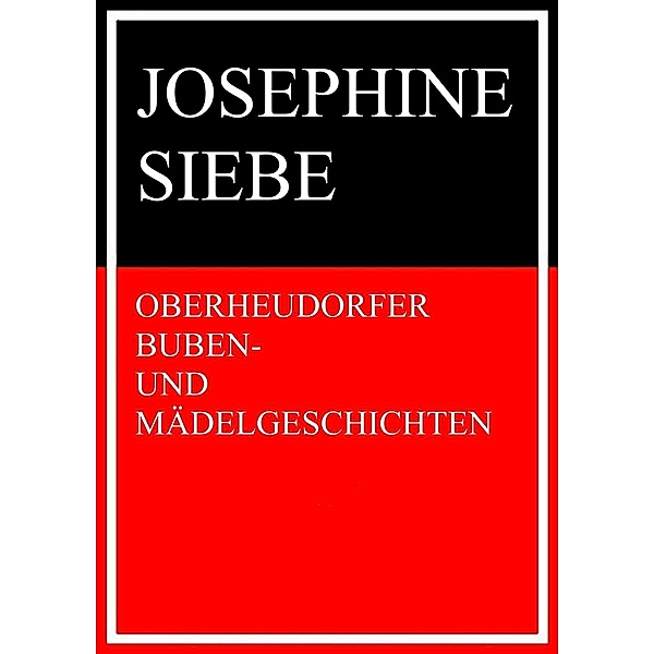 Oberheudorfer Buben- und Mädelgeschichten, Josephine Siebe