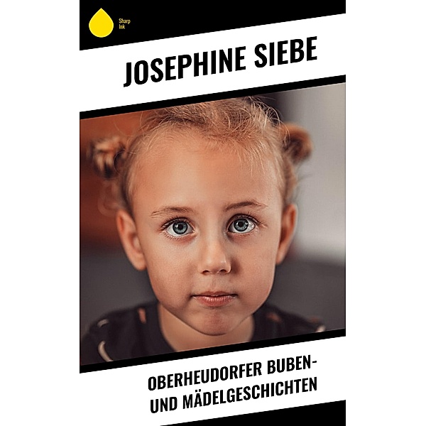 Oberheudorfer Buben- und Mädelgeschichten, Josephine Siebe